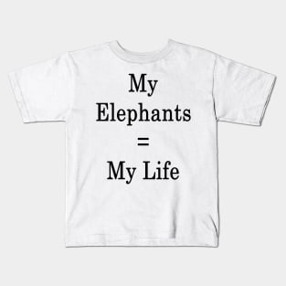 My Elephants = My Life Kids T-Shirt